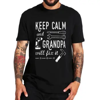 Sakin ol Ve Büyükbaba Tamir Edecek T Shirt Komik Papa Büyükbaba Hediye Vintage Tee Üstleri Rahat Pamuk Unisex Büyük Boy T-shirt